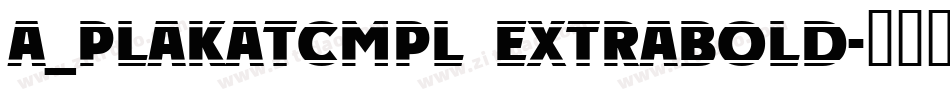 a_PlakatCmpl ExtraBold字体转换